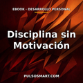 Ebook: Disciplina sin Motivación (PDF)