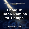 Ebook: Enfoque Total, Domina tu Tiempo (PDF)