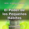 Ebook: El Poder de los Pequeños Hábitos (PDF)